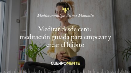 Meditación guiada para empezar a meditar y crear el hábito