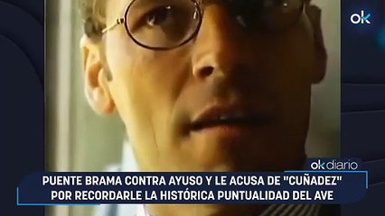 Puente brama contra Ayuso y le acusa de "cuñadez" por recordarle la histórica puntualidad del AVE