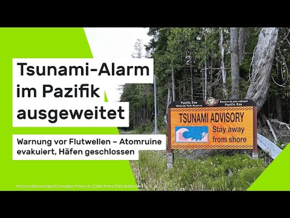 Tsunami-Alarm im Pazifik ausgeweitet – Warnung vor Flutwellen