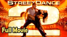 StreetDance 2 (2012) Full Movie HD