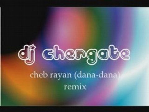Cheb rayan dana-dana remix dj chergate
