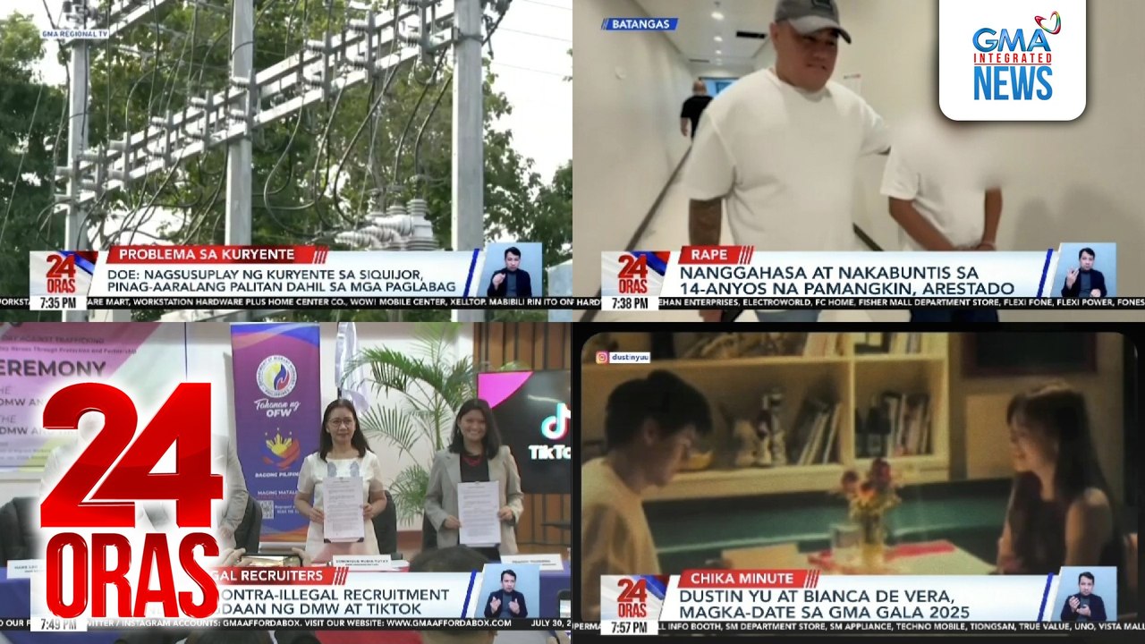 24 Oras: (Part 3) Nanggahasa at nakabuntis sa 14-anyos na pamangkin, arestado; DOE: Nagsusuplay ng kuryente sa Siquijor, pinag-aaralang palitan dahil sa mga paglabag; ilang Sparkle stars, ready na sa kanilang magiging look para sa GMA Gala 2025, atbp.