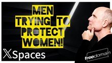 Men Trying to Protect Women! Twitter/X Space