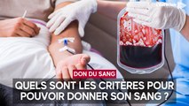 Don du sang : quels sont les critères pour pouvoir donner ?