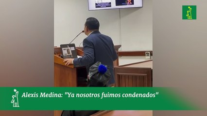Alexis Medina: "Ya nosotros fuimos condenados"