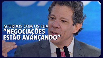 Haddad diz que negociações com os EUA estão avançando