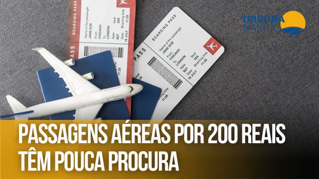 Passagens aéreas por 200 reais têm pouca procura