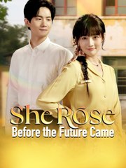 [SHORT SERIES] She Rose Before the Future Came Chinese Drama