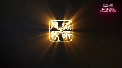 Love Lurking - Episode 21 End - [Sub Indo] [Multi Sub] [Drama China]