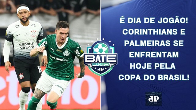 É HOJE! Corinthians e Palmeiras SE ENFRENTAM em JOGÃO pela Copa do Brasil! | BATE-PRONTO