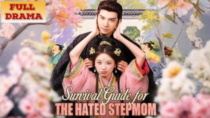 [FULL] Survival Guide for the Hated Stepmom Chinese Drama