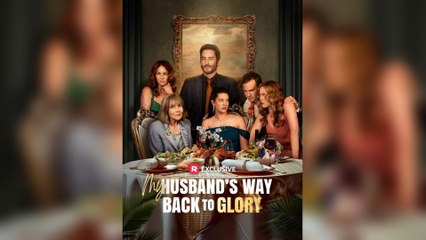 My Husband’s Way Back To Glory (2025) - FULL [Eng Sub]