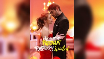 Accidentally Pregnant, Forever Spoiled