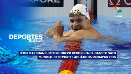 Léon Marchand impuso un nuevo récord mundial  DEPORTES TELESUR 30-07-2025