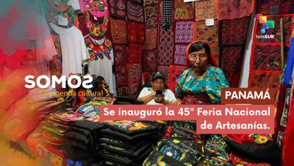 En Panamá se inauguró la 45ª  Feria Nacional de Artesanías SOMOS 30-07-2025