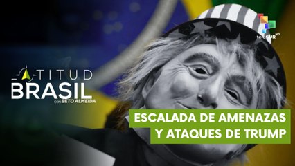 LATITUD BRASIL 30-07-2025  Escalada de amenazas y ataques de Trump