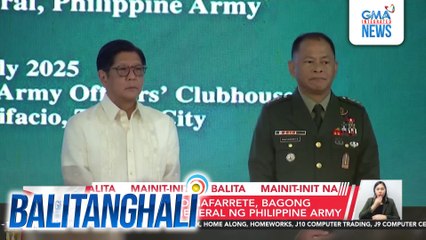 LT. Gen. Antonio Nafarrete, bagong Commanding General ng Philippine Army | Balitanghali
