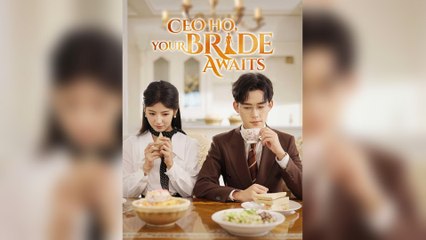 CEO Ho, Your Bride Awaits (2025) - FULL HD [Eng Sub]