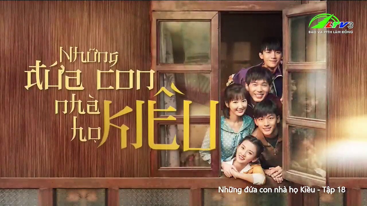 Những đứa con nhà họ Kiều - Tập 18+19
