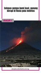 Selepas gempa bumi kuat, gunung berapi di Rusia pula meletus