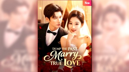 Dump The Past, Marry True Love – FULL MOVIE [Eng Sub]