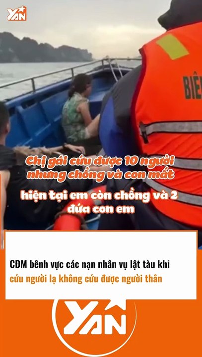 CĐM bênh vực nạn nhân vụ lật tàu - CỨU NGƯỜI LẠ mà không kịp cứu người thân