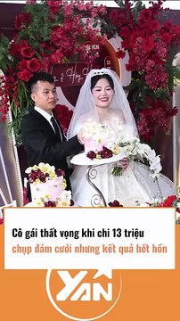 CÔ GÁI thất vọng khi bỏ 13 TRIỆU chụp ảnh cưới nhưng nhận kết quả hết hồn
