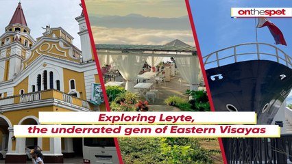 On the Spot: Exploring Leyte, the underrated gem of Eastern Visayas