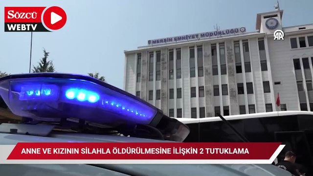 Anne ve kızının silahla öldürülmesine ilişkin 2 tutuklama
