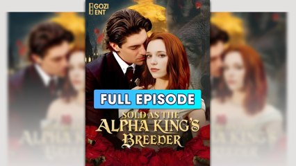 Sold As The Alpha King’s Breeder (2025) - FULL [Eng Sub]