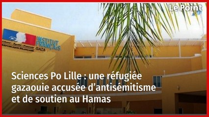 Sciences Po Lille : une réfugiée gazaouie accusée d’antisémitisme et de soutien au Hamas