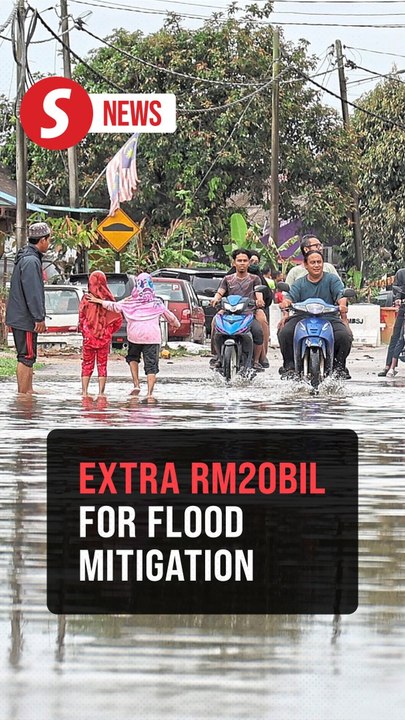 Extra RM20bil allocated for flood mitigation plans nationwide