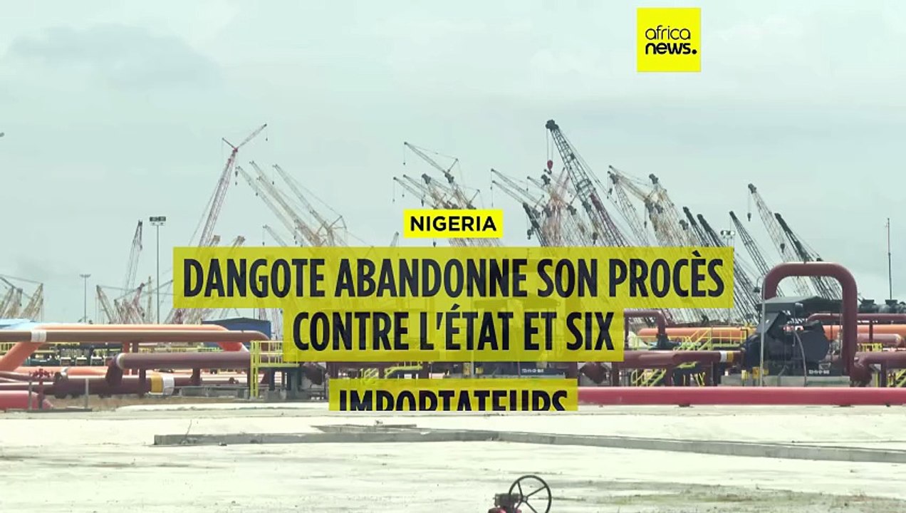 Pétrole : Dangote abandonne son procès contre le Nigéria et 6 importateurs