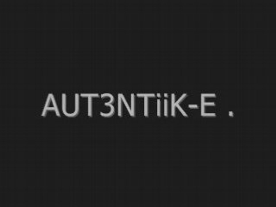 Aut3ntiik-e .