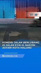 WASPADA! JALAN KYAI H. HASYIM ASHARI KLOJEN KOTA MALANG ALAMI KONDISI BERLUBANG