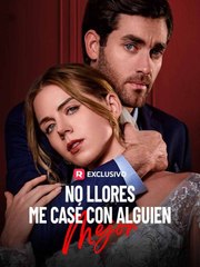 Sub EspaÑOl No Llores, Me Casé Con Alguien Mejor Serie Completa