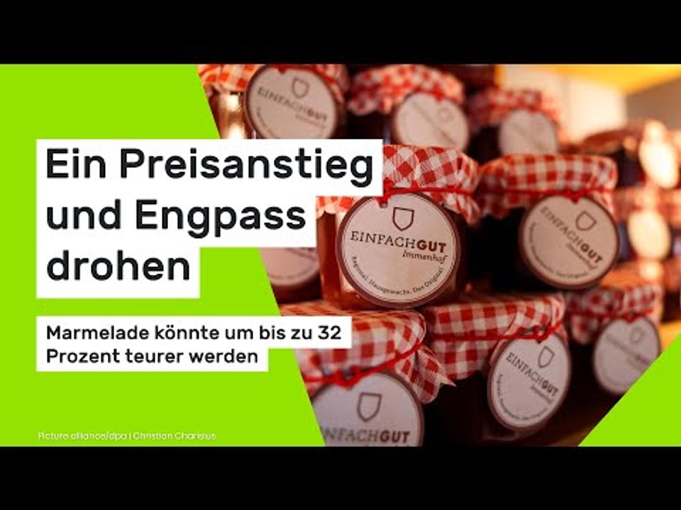 Ein Preisanstieg und Engpass drohen - Marmelade könnte um bis zu 32 Prozent teurer werden