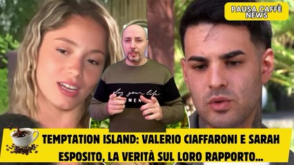 Temptation Island Valerio Ciaffaroni e Sarah Esposito, la verità sul loro rapporto...