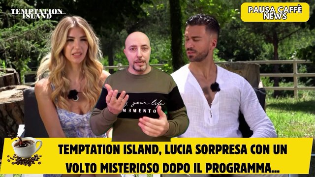 Temptation Island, Lucia sorpresa con un volto misterioso dopo il programma...