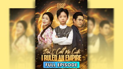 Dont Call Me Cute I Ruled an Empire [ SHORT DRAMA | FULL ]