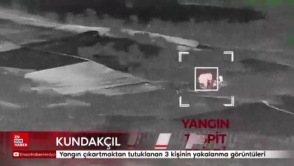 Adana'da kundakçıların yakalanma anları İHA tarafından  görüntülendi