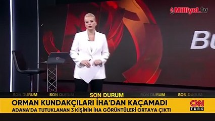 Adana’daki orman kundakçıları İHA'ya böyle yakalandı