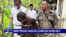 Pernah Dipasung Keluarga, Pria ODGJ di Aceh Kini Dapat Perawatan Layak yang Gratis & Pelatihan Hidup