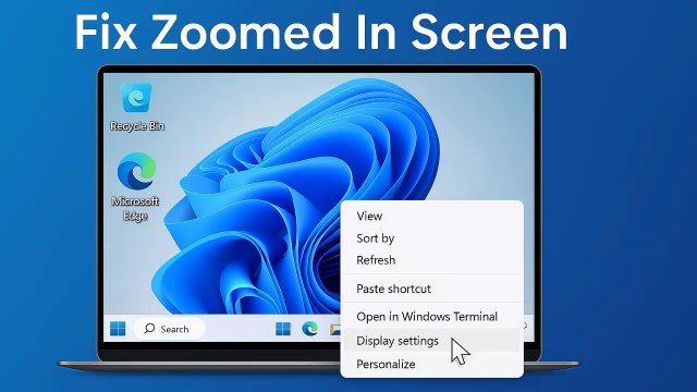 Fix Windows 11 Screen Too Zoomed In | 2 Easy Methods to Adjust Display