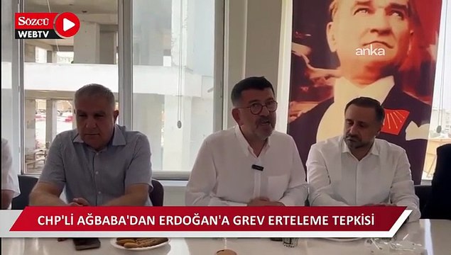 CHP'li Ağbaba'dan Cumhurbaşkanı Erdoğan'a grev erteleme tepkisi: Milli güvenliği, huzuru bozuyorsan sen bozuyorsun''