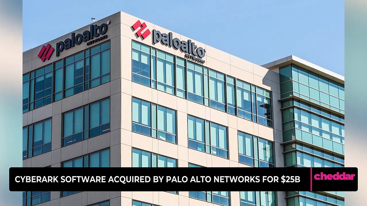 CyberArk Software Acquired by Palo Alto Networks for $25B