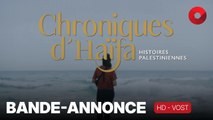 CHRONIQUES D'HAÏFA : HISTOIRES PALESTINIENNES de Scandar Copti avec Manar Shehab, Toufic Danial, Wafaa Aoun : bande-annonce [HD-VOST] | 3 septembre 2025 en salle