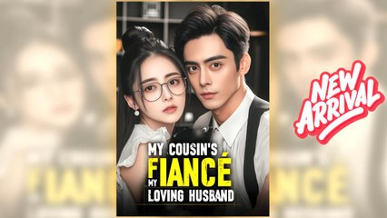 My Cousin's Fiance, My Loving Husband full movie