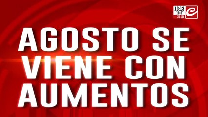 Sube todo menos los sueldos: agosto viene con aumentos
