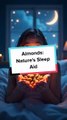 Almonds Nature's Sleep Aid #dailymotion @official7usi 💞💞💞